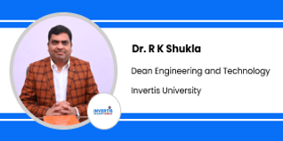 Invertis University, Dean Engineering and Technology: Dr. R. K. Shukla Interview